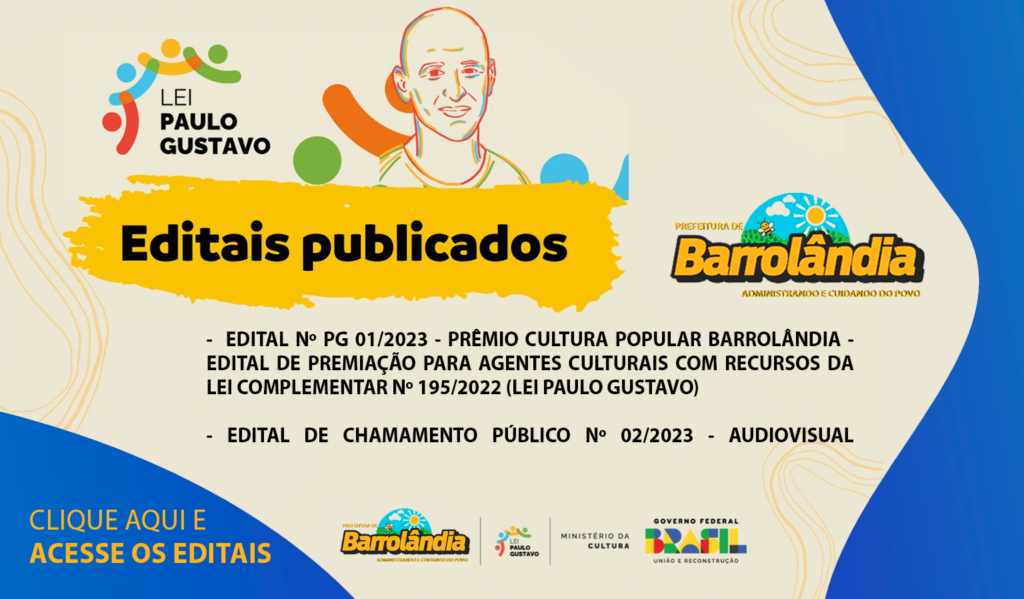 CULTURA: EDITAIS DA LEI PAULO GUSTAVO SÃO DISPONIBILIZADOS PELA PREFEITURA MUNICIPAL DE BARROLÂNDIA/TO